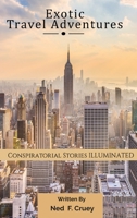 Exotic Travel Adventures: Conspiratorial Stories Illuminated 1941271448 Book Cover