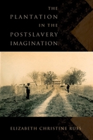 The Plantation in the Postslavery Imagination 019537715X Book Cover