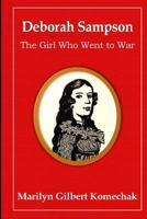 Deborah Sampson: The Girl Who Went to War 1479125539 Book Cover