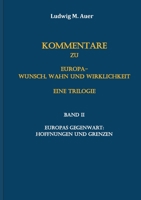 Kommentare zu Europa-Wunsch, Wahn und Wirklichkeit. Eine Trilogie: Band II: Europas Gegenwart: Hoffnungen und Grenzen 3754333704 Book Cover