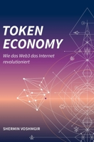 Token Economy: Wie das Web3 das Internet revolutioniert (German Edition, Hardcover): Wie das Web3 das Internet revolutioniert (German Edition): Wie ... das Internet revolutioniert 3982103800 Book Cover
