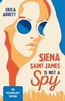 Siena Saint James Is Not a Spy: The Vocabulary Edition 1734094095 Book Cover