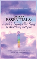 Chakra Essentials: A Guide to Balancing Your Energy for Mind, Body, and Spirit: A Guide to Balancing Your Energy for Mind, Body, and Spirit B0DWCNJBRK Book Cover
