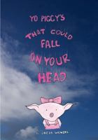 That Could Fall on Your Head (Yo Piggy, #1) 1490330755 Book Cover