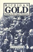 Michigan Gold: Mining in the Upper Peninsula 0942235150 Book Cover