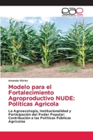 Modelo para el Fortalecimiento Agroproductivo NUDE: Políticas Agricola (Spanish Edition) 6139465281 Book Cover