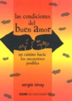 Las Condiciones Del Buen Amor: UN Camino Hacia Los Encuentros Posibles 9706516247 Book Cover