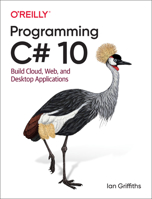 Programming C# 10: Build Cloud, Web, and Desktop Applications 1098117816 Book Cover