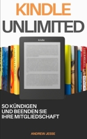 Kindle Unlimited: So kündigen und beenden Sie Ihre Mitgliedschaft (German Edition) B0FFFWXYQP Book Cover