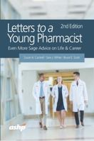 Letters to a Young Pharmacist: Even More Sage Advice on Life & Career, 2nd Edition 1585287091 Book Cover