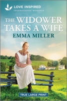 The Widower Takes a Wife: An Uplifting Inspirational Romance (Seven Amish Sisters, 6) 1335937064 Book Cover