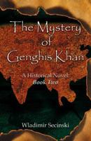 The Mystery of Ghengis Khan: A Historical Novel: Book Two 0741440512 Book Cover