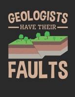 Geologists Have Their Faults: Geology 2020 Weekly Planner (Jan 2020 to Dec 2020), Paperback 8.5 x 11, Geologist Calendar Schedule Organizer 1698284543 Book Cover