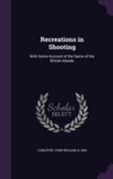 Recreations in Shooting: With Some Account of the Game of the British Islands 1022856162 Book Cover