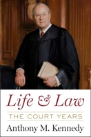 Life and Law: The Court Years by Anthony M. Kennedy 1797184962 Book Cover