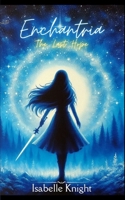 Enchantria: The Last Hope B0FSYCRC5F Book Cover