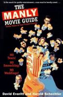 The Manly Movie Guide: Virile Video & Two-Fisted Cinema 1572973080 Book Cover