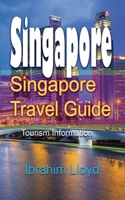 Singapore Travel Guide: Tourism Information 1671536061 Book Cover