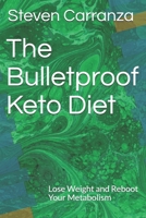 The Bulletproof Keto Diet: Lose Weight and Reboot Your Metabolism 1083076175 Book Cover