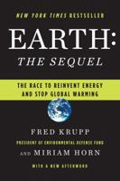 Earth: The Sequel: The Race to Reinvent Energy and Stop Global Warming 0393066908 Book Cover