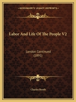 Labor And Life Of The People V2: London Continued 1437155588 Book Cover