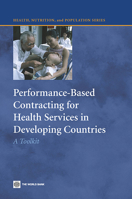 Performance-based Contracting for Health Services in Developing Countries: A Toolkit (Health, Nutrition, and Population) 0821375369 Book Cover