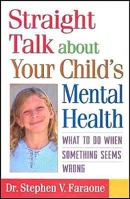 Straight Talk about Your Child's Mental Health: What to Do When Something Seems Wrong 1572306319 Book Cover