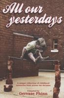All Our Yesterdays: An Anthology of Childhood Memories 1855682532 Book Cover