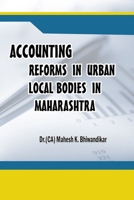 ACCOUNTING REFORMS IN URBAN LOCAL BODIES IN MAHARASHTRA 1329523466 Book Cover
