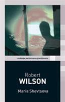 Robert Wilson (Routledge Performance Practitioners S.) 1138599425 Book Cover