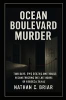 Ocean Boulevard Murder: Two Days. Two Deaths. One House: Reconstructing the Last Hours of Rebecca Zahau B0G4J8F8NC Book Cover