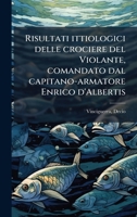 Risultati ittiologici delle crociere del Violante, comandato dal capitano-armatore Enrico d'Albertis (Italian Edition) 1024139255 Book Cover