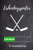 EISHOCKEYSPIELER IN AUSBILDUNG: A5 Notizbuch BLANKO Geschenk für Eishockeybuch | Eishockey Fans | Training | Geschenkidee | Wintersport | Schönes Buch ... | Kalender | Terminplaner (German Edition) 1678609293 Book Cover