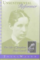 Unsentimental Reformer: The Life of Josephine Shaw Lowell 0674930363 Book Cover