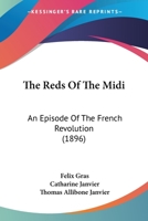 The Reds of the Midi, an Episode of the French Revolution; 1016921985 Book Cover