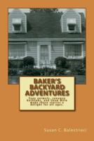 Baker's Backyard Adventures: An extraordinary household with zany animals, runaway bathtubs and Chow Mein 0692896783 Book Cover