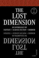 THE LOST DIMENSION - VOLUME 2 2025: AN ANTHOLOGY OF FANTASY, SCIENCE FICTION, HORROR (THE LOST DIMENSION: AN ANTHOLOGY OF FANTASY ? SCIENCE FICTION ? HORROR) B0HJ6TXG83 Book Cover