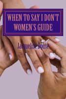 When To Say I Don't Women's Guide 1539637093 Book Cover