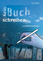 Kein Buch Schreiben: ... zu MEHR Demokratie! (German Edition) 3759751474 Book Cover