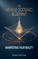The Neville Goddard Blueprint: Manifesting Your Reality B0G6D47WQZ Book Cover