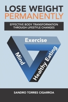 Lose Weight Permanently: Effective Body Transformation Through Lifestyle Changes 1695881559 Book Cover