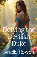 Defying the Devilish Duke (Love & Nobility: Historical Fantasy) B0F5G5RV2N Book Cover