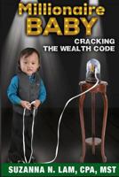 Millionaire Baby: Cracking the Wealth Code 0997108606 Book Cover