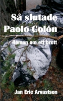 Så slutade Paolo Colón: Roman om ett brott 9179691099 Book Cover