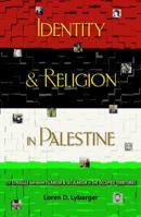 Identity and Religion in Palestine: The Struggle between Islamism and Secularism in the Occupied Territories 0691127298 Book Cover