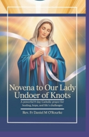 Novena to Our Lady Undoer of Knots: A Powerful 9-Day Catholic Prayer for Healing, Hope, and Life’s Challenges B0FTMMPP1N Book Cover