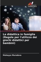 La didattica in famiglia(Regole per l'utilizzo dei giochi didattici per bambini) 6206972755 Book Cover