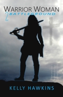 Warrior Woman: Battleground B0C9SHLSLN Book Cover