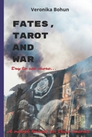 Fates, Tarot and War: A Journey Through Chaos: Tarot, Generational Wisdom and the Seach for Hope in Wartime Ukraine B0F7SJB54P Book Cover