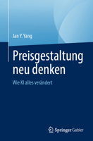Preisgestaltung neu denken: Wie KI alles verändert (German Edition) 3032074681 Book Cover